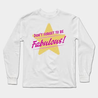 Don't Forget To Be Fabulous Long Sleeve T-Shirt